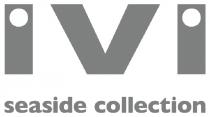 IVI seaside collection