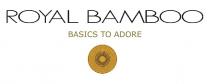 ROYAL BAMBOO BASICS TO ADORE