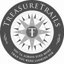 TREASURE TRAILS YOU'LL ALWAYS FIND MORE THAN YOU WERE LOOKING FOR