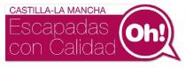 CASTILLA-LA MANCHA ESCAPADAS CON CALIDAD OH!