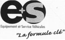 E+S EQUIPEMENT ET SERVICE VEHICULES 