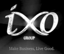 IXO GROUP MAKE BUSINESS, LIVE GOOD