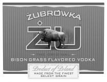 ŻUBRÓWKA ŻU THE ORIGINAL BISON GRASS FLAVORED VODKA PRODUCT OF POLAND MADE FROM THE FINEST SELECT GRAIN
