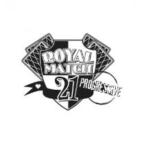 ROYAL MATCH 21 PROGRESSIVE