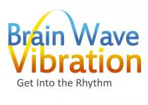 BRAIN WAVE VIBRATION GET INTO THE RHYTHM