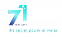 71 SEVENTY ONE THE SECRET POWER OF WATER