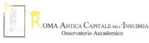 Roma Antica Capitale dell'Insubria Osservatorio Accademico