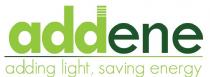 ADDENE ADDING LIGHT, SAVING ENERGY