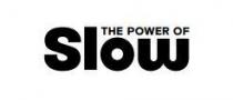 THE POWER OF Slow