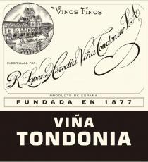 VINOS FINOS R.L. de H Y CA HARO EMBOTELLADO POR : R. López de Heredia Viña Tondonia S.A. PRODUCTO DE ESPAÑA FUNDADA ΕΝ 1877 VIÑA TONDONIA