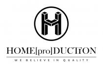 HOME[pro]DUCTION WE BELIEVE IN QUALITY