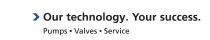 Our technology. Your success. Pumps . Valves . Service