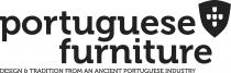PORTUGUESE FURNITURE - DESIGN & TRADITION FROM AN ANCIENT PORTUGUESE INDUSTRY