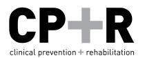 CP+R clinical prevention + rehabilitation