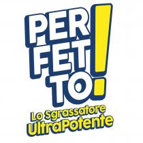 PERFETTO! LO SGRASSATORE ULTRAPOTENTE