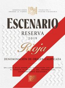 ESCENARIO RESERVA 2019 Rioja DENOMINACIÓN DE ORIGEN CALIFICADA GENERACIONES AMANDO LA TIERRA TRADICIÓN Y PASIÓN VISIONARIA UN LUGAR ÉPICO DONDE, EN INTERACCIÓN CON LAS CEPAS, EL TERROIR, EL AGUA Y EL SOL, CREAMOS ALGO EXTRAORDINARIO: ESCENARIO