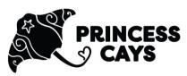 PRINCESS CAYS