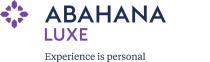 ABAHANA LUXE Experience is personal