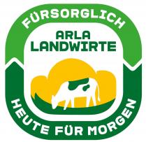 ARLA LANDWIRTE - FÜRSORGLICH HEUTE FÜR MORGEN