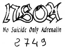 NSOA No Suicide Only Adrenalin 2749