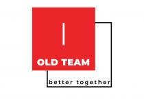OLD TEAM better together