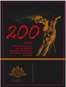 200 ANNI This wine has been made with very limited and high quality Aglianico grape from old vines of 200 anni. Rare bottles. VITICOLTORI DI VITIGNI AUTOCTONI ITALIANI NATIV