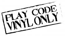PLAY CODE VINYL ONLY