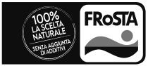 100 % LA SCELTA NATURALE SENZA AGGIUNTA DI ADDITIVI FROSTA