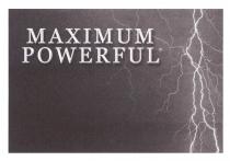 MAXIMUM POWERFUL