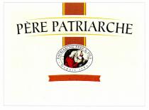 PÈRE PATRIARCHE PATRIARCHE PERE & FILS - Depuis 1780 -