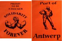 PROUD TO BE A DOCKER SOLIDARITY FOREVER Port of Antwerp