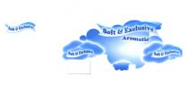 SOFT & EXCLUSIVE SOFT & EXCLUSIVE SOFT & EXCLUSIVE AROMATIC SOFT & EXCLUSIVE