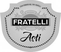 CASA FONDATA NEL 1991 FRATELLI VINO BIANCO FRATELLI ASTI