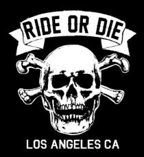 RIDE OR DIE LOS ANGELES CA