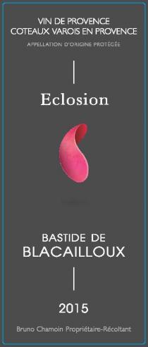 VIN DE PROVENCE COTEAUX VAROIS EN PROVENCE APPELLATION D'ORIGINE PROTEGEE ECLOSION BASTIDE DE BLACAILLOUX 2015 Bruno Chamoin Propriétaire Récoltant
