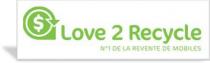 Love 2 Recycle N° 1 DE LA REVENTE DE MOBILES