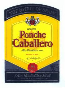 Ponche Caballero THE SPIRIT OF SPAIN IMPORTED House Established in 1890 PRODUCE OF SPAIN Luís Caballero LIQUEUR 750 ml 27% ALC./VOL. Luís Caballero, S.A. C/ SAN FRANCISCO, 32 · EL PUERTO DE SANTA MARIA
