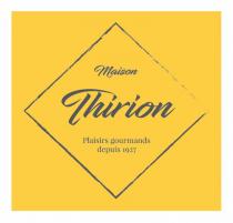 MAISON THIRION PLAISIRS GOURMANDS DEPUIS 1927