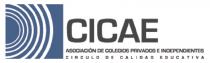 CICAE ASOCIACIÓN DE COLEGIOS PRIVADOS E INDEPENDIENTES CIRCULO DE CALIDAD EDUCATIVA