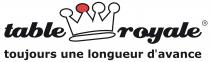 table royale toujours une longueur d' avance