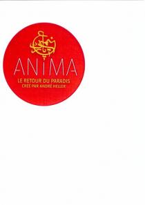 ANIMA LE RETOUR DU PARADIS CRÉÉ PAR ANDRÉ HELLER