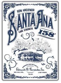 RON HACIENDA SANTA ANA CASK STRENGTH 138° PREPARED AND BOTTLED BY Edmundo B. Fernández, Inc. 69% alc./vol. 750ML (138° Proof)