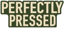 PERFECTLY PRESSED