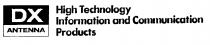 DX ANTENNA High Technology Information and Communication Products