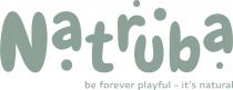 Natruba be forever playful-it's natural