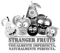 STRANGER FRUITS VISUALMENTE IMPERFECTA NATURALMENTE PERFECTA