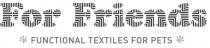 FOR FRIENDS FUNCTIONAL TEXTILES FOR PETS