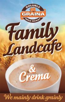 Soluble 1A Graina Mild Roas Family Landcafe & Crema We mainly drink grainly