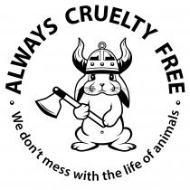 ALWAYS CRUELTY FREE - We don't mess with the life of animals