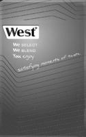 West We SELECT We BLEND You enjoy satisfying moments of taste